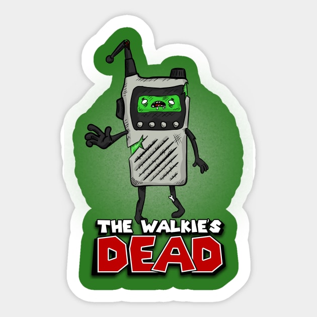 The Walkie's Dead Sticker by SergioDoe